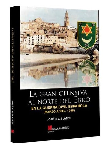 GRAN OFENSIVA AL NORTE DEL EBRO GUERRA C, de PLA BLANCH JOSE | portada del libro