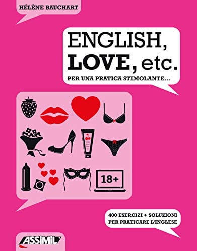 ENGLISH, LOVE, ETC. : PER UNE PRATICA STIMOLANTE... : 400 ESERCIZI + SOLUZIONI P, de ASSIMIL | portada del libro