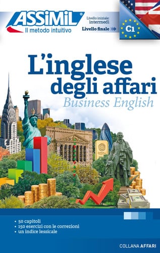 L'INGLESE DEGLI AFFARI : LIVELLO INIZIALE INTERMEDI, LIVELLO FINALE C1 (BASE ITA, de ASSIMIL | portada del libro