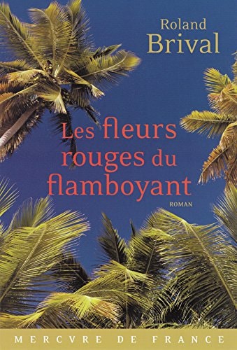 LES FLEURS ROUGES DU FLAMBOYANT, de Roland Brival | portada del libro