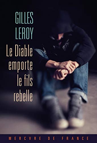 Le Diable emporte le fils rebelle, de Gilles Leroy | portada del libro