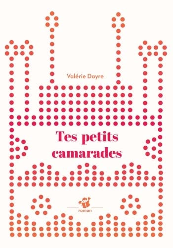 TES PETITS CAMARADES, de Valérie Dayre | portada del libro