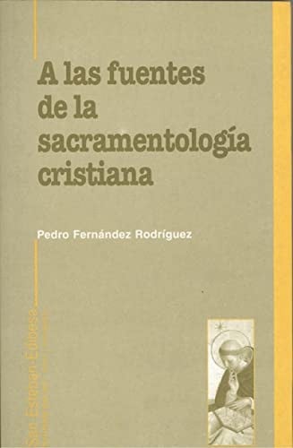 A LAS FUENTES DE LA SACRAMENTOLOGIA CRISTIANA, de FERNANDEZ RODRIGUEZ | portada del libro