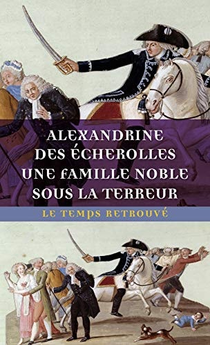 Une famille noble sous la terreur, de Alexandrine Des Echerolles | portada del libro