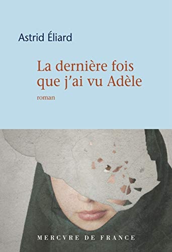 LA DERNIERE FOIS QUE J'AI VU ADELE, de Astrid Éliard | portada del libro