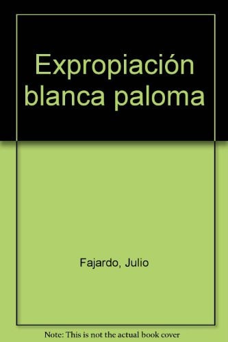 Expropiación blanca paloma, de Fajardo | portada del libro