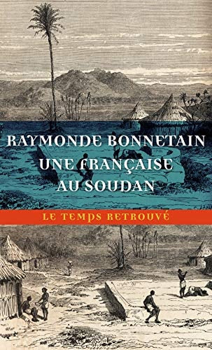 UNE FRANCAISE AU SOUDAN SUR LA ROUTE DE TOMBOUCTOU DU SENEGA, de Madame Paul Bonnetain | portada del libro