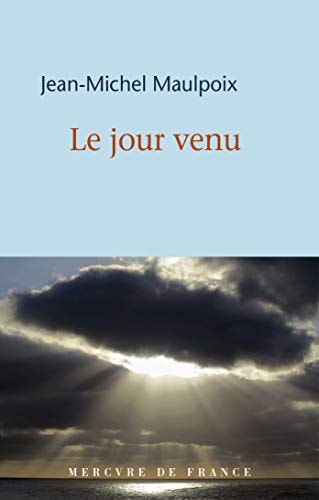 LE JOUR VENU, de Jean-Michel Maulpoix | portada del libro