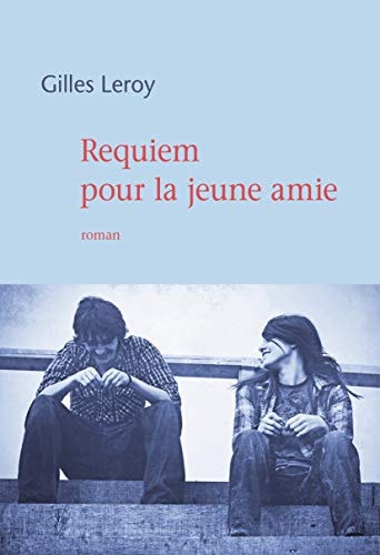 REQUIEM POUR LA JEUNE AMIE, de Gilles Leroy | portada del libro