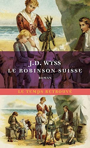 LE ROBINSON SUISSE JOURNAL D'UN PERE DE FAMILLE NAUFRAGE AVE, de Johann David Wyss | portada del libro