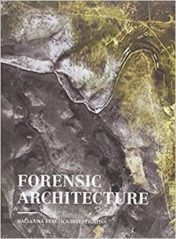 FORENSIC ARCHITECTURE. HACIA UNA ESTETICA INVESTIGATIVA., de BARENBLIT | portada del libro