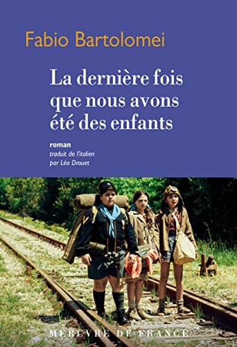 LA DERNIERE FOIS QUE NOUS AVONS ETE DES ENFANTS, de Fabio Bartolomei | portada del libro