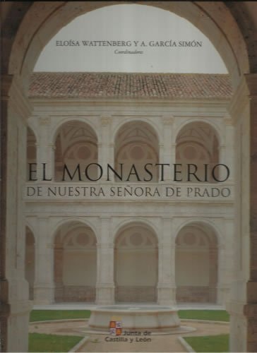 El Monasterio de Nuestra Señora de Prado, de WATTENBERG#GARCIA SIMON | portada del libro