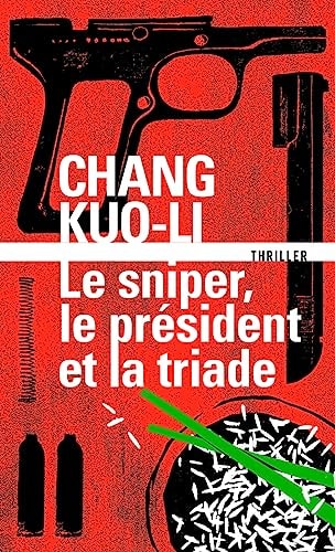 LE SNIPER LE PRESIDENT ET LA TRIADE, de Kuo-Li Chang (écrivain).) | portada del libro
