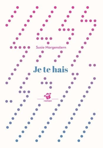 JE TE HAIS, de Susie Morgenstern | portada del libro