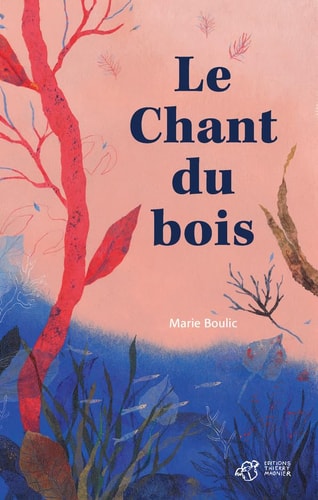LE CHANT DU BOIS, de Marie Boulic | portada del libro