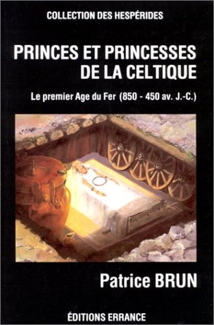PRINCES ET PRINCESSES DE LA CELTIQUE (850-450 AVANT J.-C.), de Brun | portada del libro
