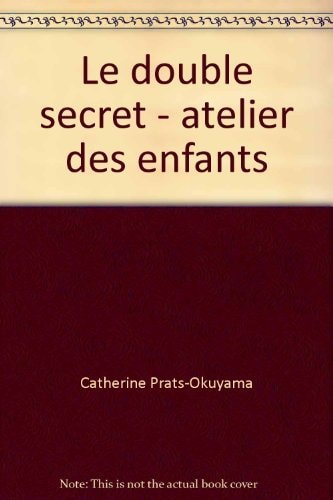 LE DOUBLE SECRET ATELIER DES ENFANTS, de Catherine Prats-Okuyama | portada del libro