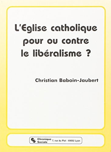 EGLISE CATHOLIQUE POUR OU CONTRE LE LIBERALISME L', de BABOIN JAUBERT | portada del libro
