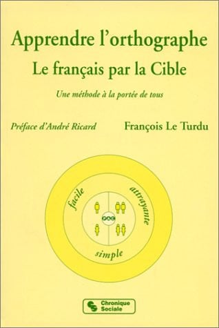 APPRENDRE L'ORTHOGRAPHE LE FRANCAIS PAR LA CIBLE, de LE TURDU F | portada del libro