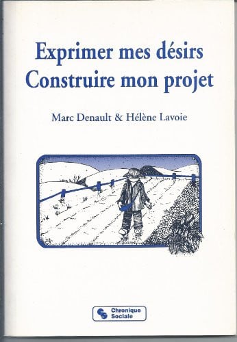 EXPRIMER MES DESIRS CONSTRUIRE MON PROJET, de DENAULT#LAVOIE | portada del libro