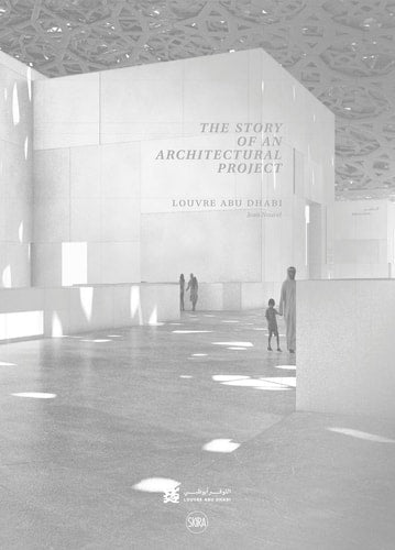 OUVRE ABU DHABI. HISTOIRE D'UN PROJET D, de Jean. Nouvel | portada del libro
