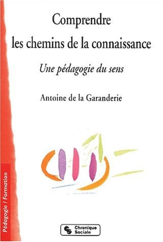 COMPRENDRE LES CHEMINS DE LA CONNAISSANCE, de LA GARANDERIE A | portada del libro