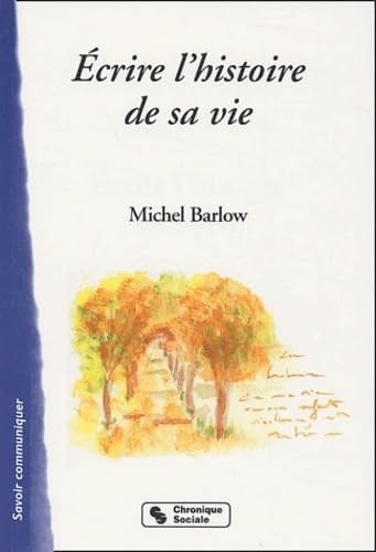 ECRIRE L'HISTOIRE DE SA VIE, de BARLOW M | portada del libro
