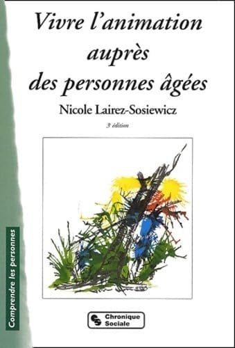 VIVRE L'ANIMATION AUPRES DES PERSONNES AGEES 5E EDITION, de LAIREZ N | portada del libro