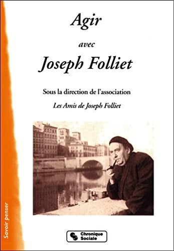 AGIR AVEC JOSEPH FOLLIET, de AMIS DE JOSEPH | portada del libro