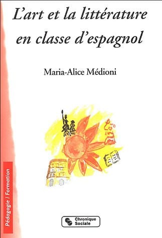 ART ET LA LITTERATURE EN CLASSE D'ESPAGNOL, de MEDIONI MARIA A | portada del libro