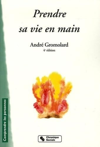 PRENDRE SA VIE EN MAIN, de GROMOLARD ANDRE | portada del libro