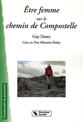 ETRE FEMME SUR LE CHEMIN DE COMPOSTELLE, de DUTEY GUY | portada del libro