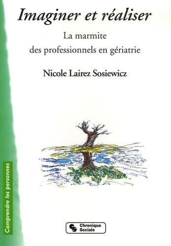 IMAGINER ET REALISER-MARMITE DES PROFESSIONNELS EN GERIATRIE, de LAIREZ SOSIEWIC | portada del libro