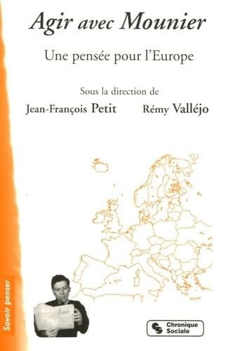 AGIR AVEC MOUNIER UNE PENSEE POUR L'EUROPE, de PETIT ET VALLEJ | portada del libro