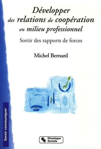 DEVELOPPER DES RELATIONS DE COOPERATION EN MILIEU PROFESS., de BERNARD MICHEL | portada del libro