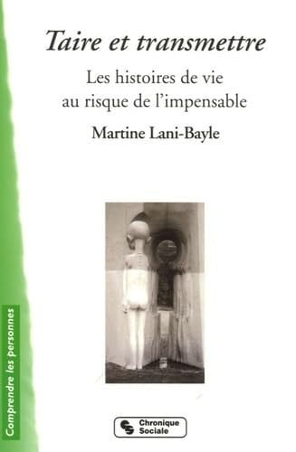 TAIRE ET TRANSMETTRE LES HISTOIRES DE VIE AU RISQUE DE L'I, de LANI-BAYLE MART | portada del libro