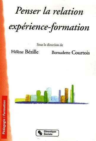 PENSER LA RELATION EXPERIENCE-FORMATION, de BEZILLE#COURTOI | portada del libro