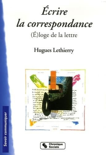 ECRIRE LA CORRESPONDANCE, de LETHIERRY HUGUE | portada del libro