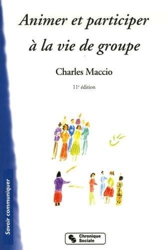 ANIMER ET PARTICIPER A LA VIE DE GROUPE 11E EDITION, de MACCIO CHARLES | portada del libro