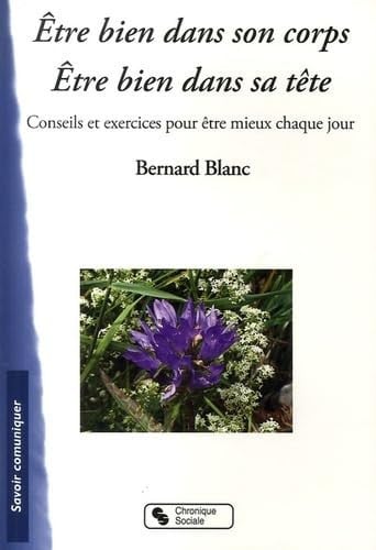 ETRE BIEN DANS SON CORPS ETRE BIEN DANS SA TETE, de BLANC BERNARD | portada del libro