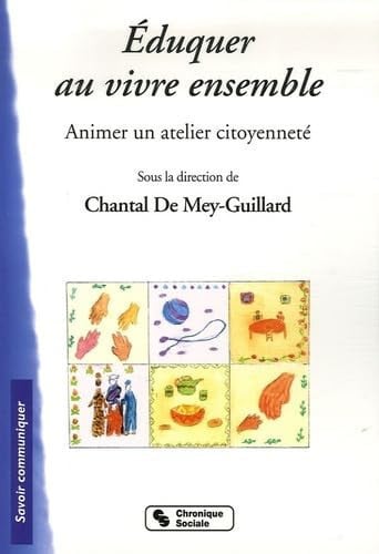 EDUQUER AU VIVRE ENSEMBLE ANIMER UN ATELIER CITOYENNETE, de DE MEY-GUILLARD | portada del libro