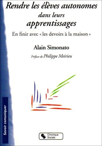 RENDRE LES ELEVES AUTONOMES DANS LEURS APPRENTISSAGES, de SIMONATO ALAIN | portada del libro