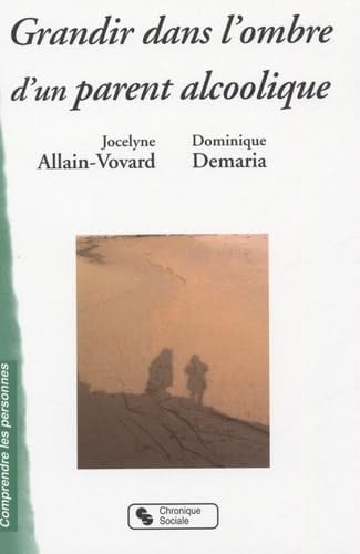 GRANDIR DANS L'OMBRE D'UN PARENT ALCOOLIQUE, de ALLAIN VOVARD | portada del libro
