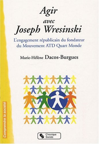 AGIR AVEC JOSEPH WRESINSKI L'ENGAGEMENT REPUBLICAIN DU FON, de DACOS-BURGUES | portada del libro