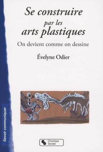 SE CONSTRUIRE PAR LES ARTS PLASTIQUES, de ODIER EVELYNE | portada del libro