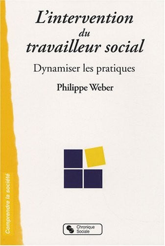 INTERVENTION DU TRAVAILLEUR SOCIAL DYNAMISER LES PRATIQUES, de WEBER PHILIPPE | portada del libro