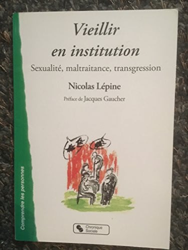 VIEILLIR EN INSTITUTION SEXUALITE MALTRAITANCE TRANSGRES, de LEPINE NICOLAS | portada del libro