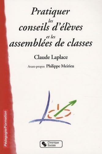 PRATIQUER LES CONSEILS D'ELEVES ET LES ASSEMBLEES DE CLASSES, de LAPLACE CLAUDE | portada del libro
