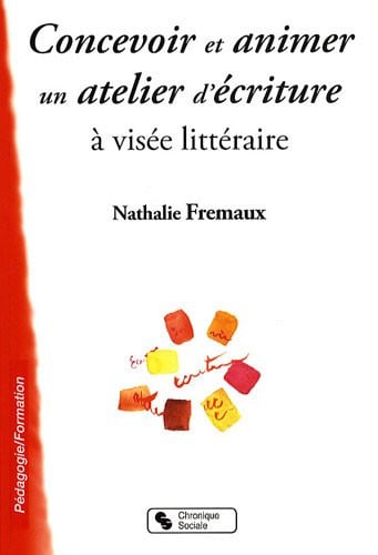 CONCEVOIR ET ANIMER UN ATELIER ECRITURE A VISEE LITTERAIRE, de FREMAUX NATHALI | portada del libro